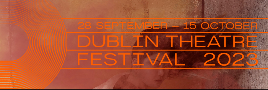 Le Dublin Theatre Festival 2023